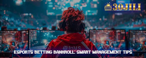 Esports Betting Bankroll: Smart Management Tips